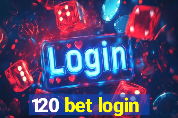 120 bet login